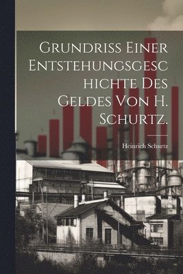 Grundriss einer Entstehungsgeschichte des Geldes von H. Schurtz.