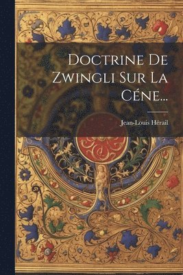 bokomslag Doctrine De Zwingli Sur La Cne...