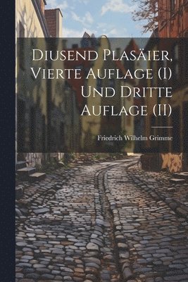 Friedrich Wilhelm Grimme - Diusend Plasäier, Vierte Auflage (I) und Dritte Auflage (II), Häftad