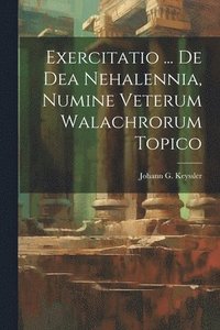 bokomslag Exercitatio ... De Dea Nehalennia, Numine Veterum Walachrorum Topico