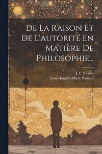 bokomslag De La Raison Et De L'autorit En Matire De Philosophie...