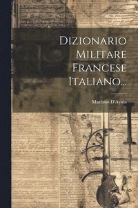 bokomslag Dizionario Militare Francese Italiano...