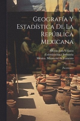 Alfonso Luis Velasco, Mexico Ministerio De Fomento, Colonización E Industria - Geografía Y Estadística De La República Mexicana, Häftad