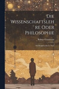bokomslag Die Wissenschaftslehre Oder Philosophie