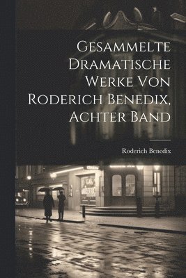 Roderich Benedix - Gesammelte dramatische Werke von Roderich Benedix, Achter Band, Häftad
