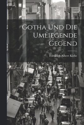 Gotha und die umliegende Gegend 1