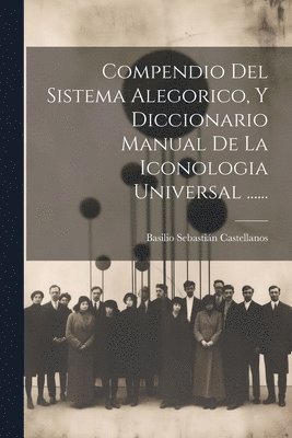 bokomslag Compendio Del Sistema Alegorico, Y Diccionario Manual De La Iconologia Universal ......