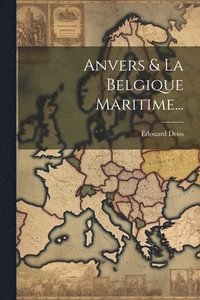bokomslag Anvers & La Belgique Maritime...