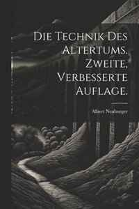 bokomslag Die Technik des Altertums. Zweite, verbesserte Auflage.