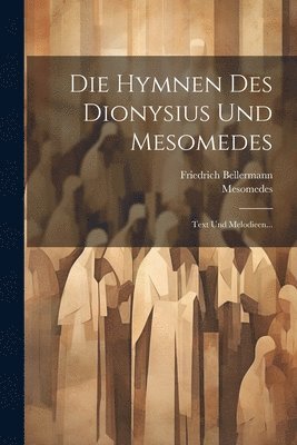 Die Hymnen Des Dionysius Und Mesomedes 1