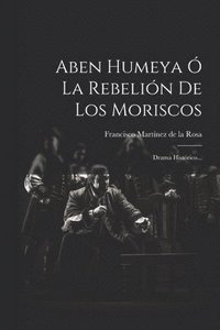 bokomslag Aben Humeya  La Rebelin De Los Moriscos