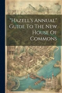bokomslag "hazell's Annual" Guide To The New House Of Commons