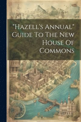 bokomslag "hazell's Annual" Guide To The New House Of Commons