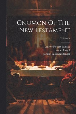 Gnomon Of The New Testament; Volume 3 1