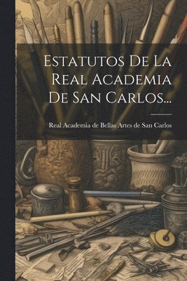 bokomslag Estatutos De La Real Academia De San Carlos...