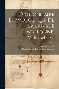 bokomslag Dictionnaire Etymologique De La Langue Wallonne, Volume 2...