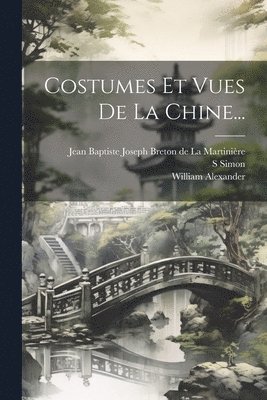 bokomslag Costumes Et Vues De La Chine...