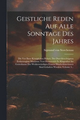 Sigmund Von Storchenau, Sigmund von Storchenau - Geistliche Reden Auf Alle Sonntage Des Jahres, Häftad