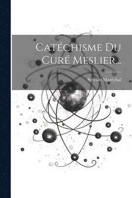 Sylvain Maréchal - Catéchisme Du Curé Meslier..., Häftad