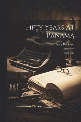 Fifty Years At Panama