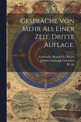 Gesprche von mehr als einer Zeit. Dritte Auflage. 1