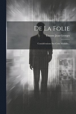 De La Folie