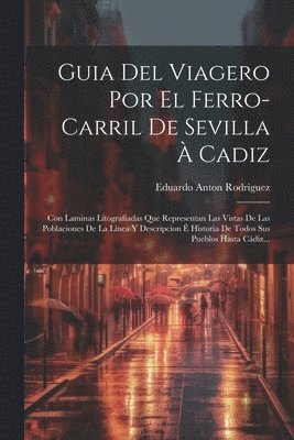 bokomslag Guia Del Viagero Por El Ferro-carril De Sevilla  Cadiz