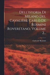 bokomslag Dell'istoria Di Milano Del Cavalire Carlo De Rosmini Roveretano, Volume 2...