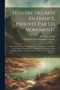 bokomslag Histoire Des Arts En France, Prouve Par Les Monuments