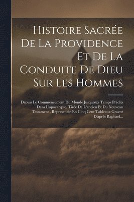 Histoire Sacre De La Providence Et De La Conduite De Dieu Sur Les Hommes 1