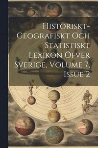 bokomslag Historiskt-geografiskt Och Statistiskt Lexikon fver Sverige, Volume 7, Issue 2