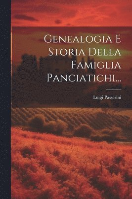 bokomslag Genealogia E Storia Della Famiglia Panciatichi...