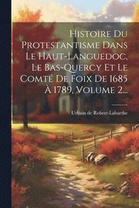 bokomslag Histoire Du Protestantisme Dans Le Haut-languedoc, Le Bas-quercy Et Le Comt De Foix De 1685  1789, Volume 2...