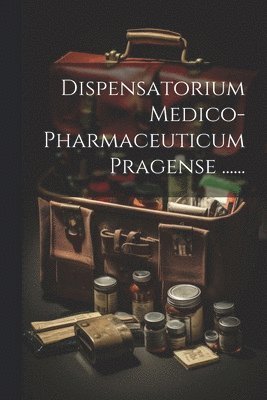 bokomslag Dispensatorium Medico-pharmaceuticum Pragense ......