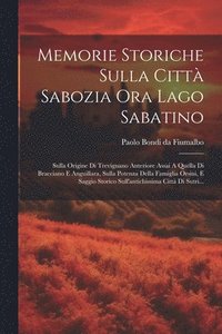 bokomslag Memorie Storiche Sulla Citt Sabozia Ora Lago Sabatino