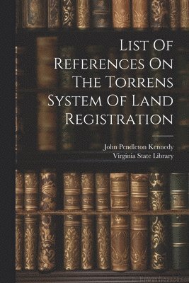 Virginia State Library - List Of References On The Torrens System Of Land Registration, Häftad