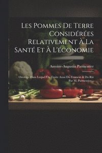 bokomslag Les Pommes De Terre Considres Relativement  La Sant Et  L'conomie