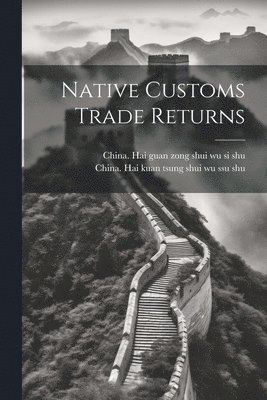 bokomslag Native Customs Trade Returns