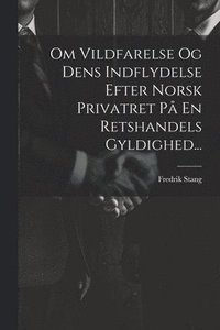 bokomslag Om Vildfarelse Og Dens Indflydelse Efter Norsk Privatret P En Retshandels Gyldighed...