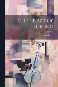bokomslag On The Art Of Singing