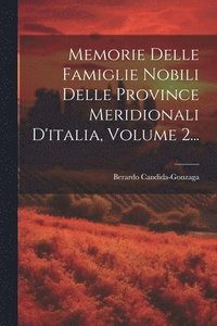 bokomslag Memorie Delle Famiglie Nobili Delle Province Meridionali D'italia, Volume 2...