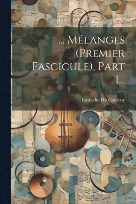 bokomslag ... Mélanges (premier Fascicule), Part 1...