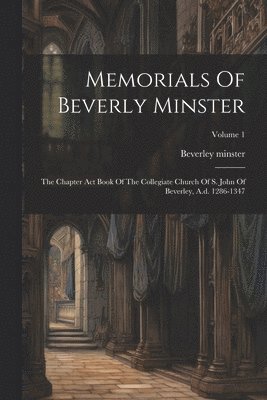 Memorials Of Beverly Minster 1