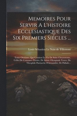 Louis Sébastien Le Nain de Tillemont - Memoires Pour Servir A L'histoire Ecclesiastique Des Six Premiers Siécles ..., Häftad