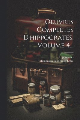 bokomslag Oeuvres Compltes D'hippocrates, Volume 4...