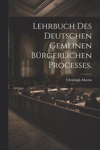 bokomslag Lehrbuch des deutschen gemeinen brgerlichen Processes.