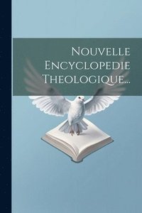 bokomslag Nouvelle Encyclopedie Theologique...