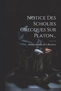 bokomslag Notice Des Scholies Grecques Sur Platon...