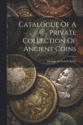 bokomslag Catalogue Of A Private Collection Of Ancient Coins