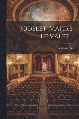 Paul Scarron - Jodelet, Maître Et Valet..., Häftad